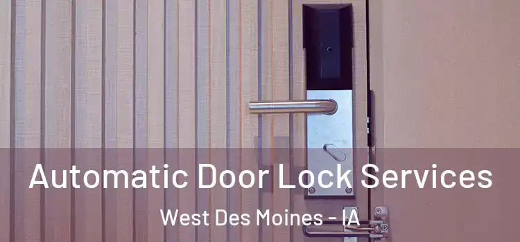  Automatic Door Lock Services West Des Moines - IA