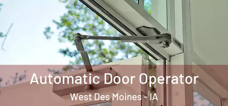 Automatic Door Operator West Des Moines - IA