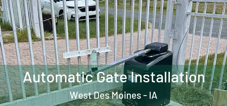  Automatic Gate Installation West Des Moines - IA