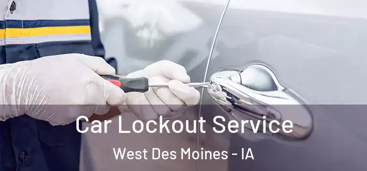 Car Lockout Service West Des Moines - IA