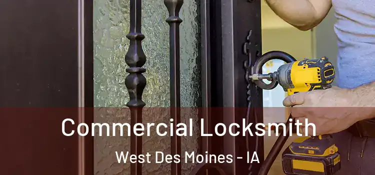 Commercial Locksmith West Des Moines - IA