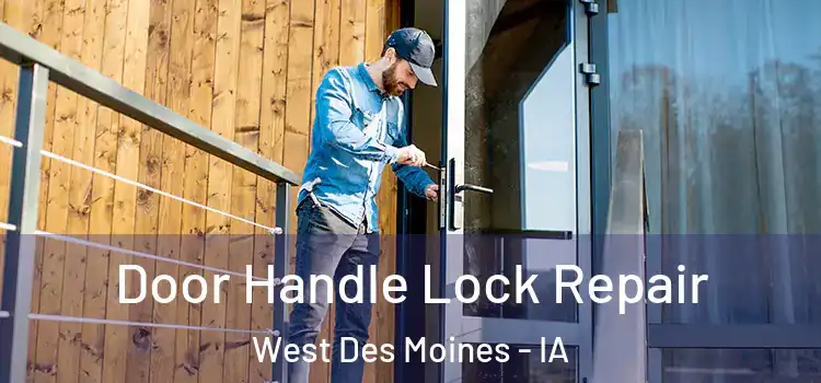Door Handle Lock Repair West Des Moines - IA