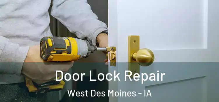 Door Lock Repair West Des Moines - IA