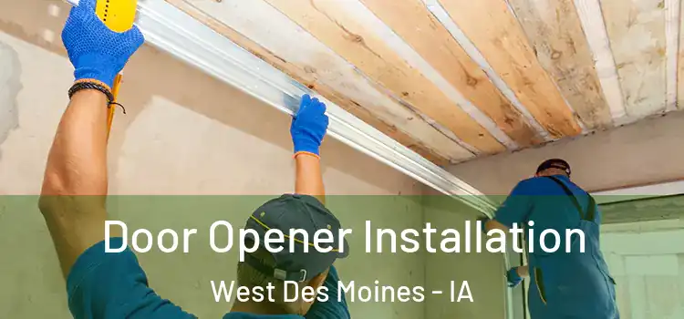  Door Opener Installation West Des Moines - IA
