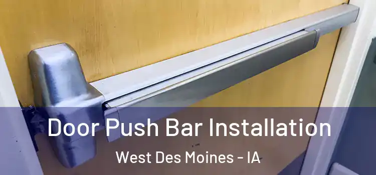 Door Push Bar Installation West Des Moines - IA