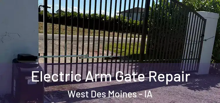 Electric Arm Gate Repair West Des Moines - IA