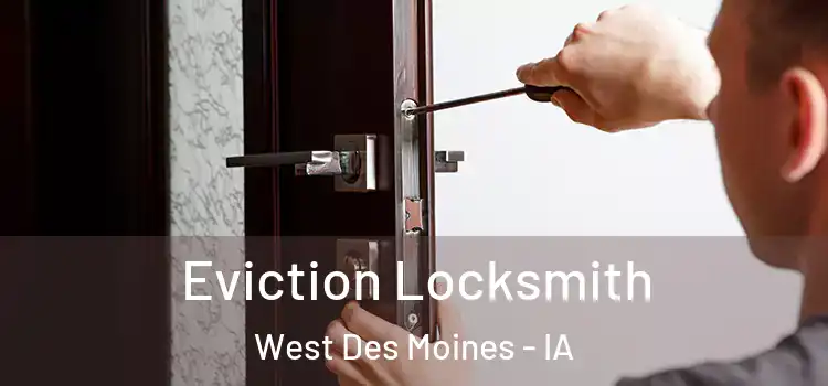 Eviction Locksmith West Des Moines - IA