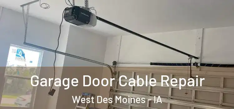  Garage Door Cable Repair West Des Moines - IA