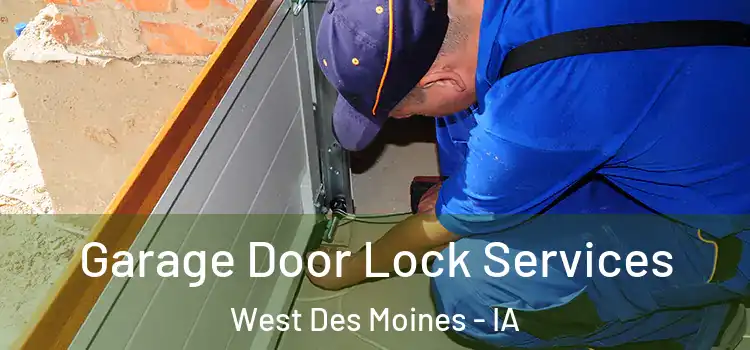  Garage Door Lock Services West Des Moines - IA