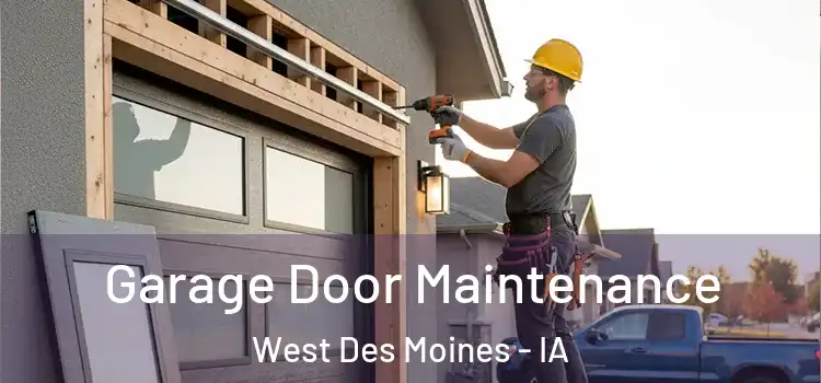 Garage Door Maintenance West Des Moines - IA
