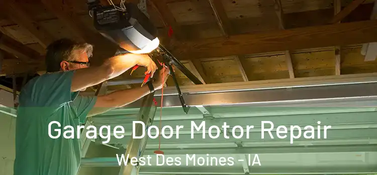  Garage Door Motor Repair West Des Moines - IA