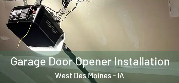  Garage Door Opener Installation West Des Moines - IA