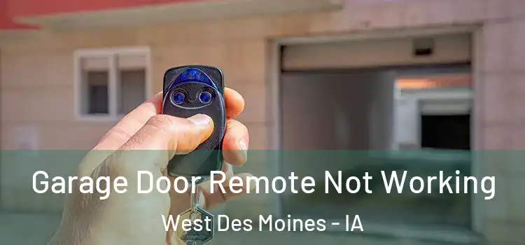  Garage Door Remote Not Working West Des Moines - IA