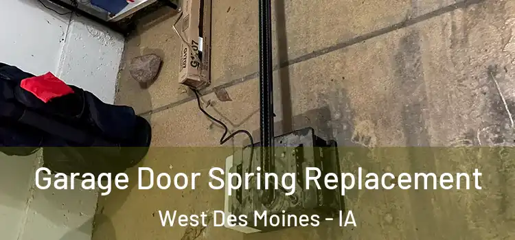  Garage Door Spring Replacement West Des Moines - IA
