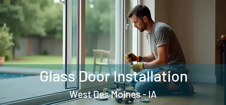  Glass Door Installation West Des Moines - IA