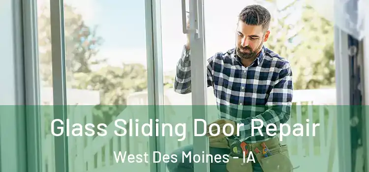 Glass Sliding Door Repair West Des Moines - IA