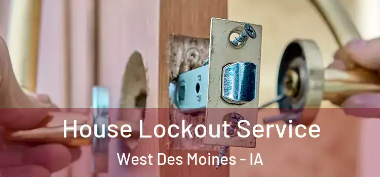 House Lockout Service West Des Moines - IA