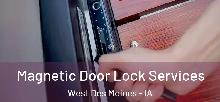  Magnetic Door Lock Services West Des Moines - IA
