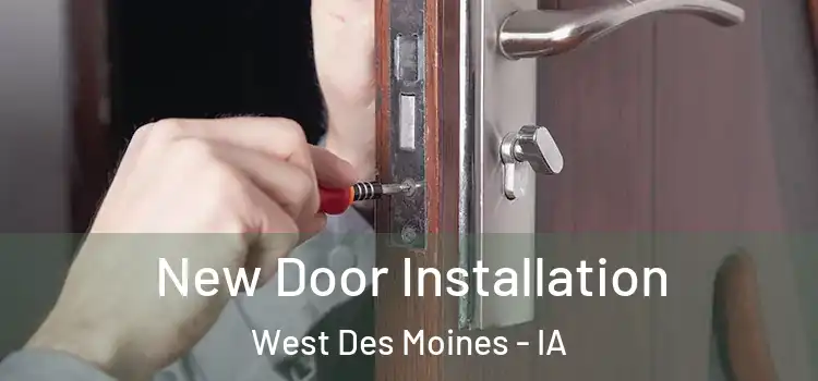 New Door Installation West Des Moines - IA