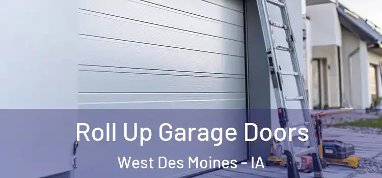  Roll Up Garage Doors West Des Moines - IA