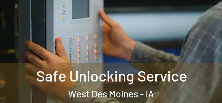 Safe Unlocking Service West Des Moines - IA