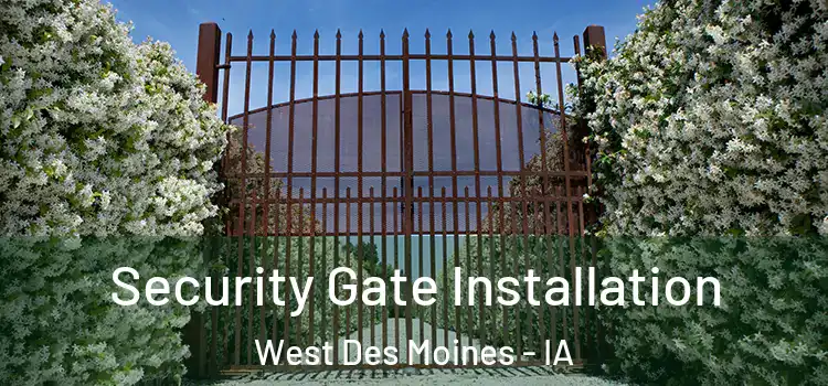  Security Gate Installation West Des Moines - IA