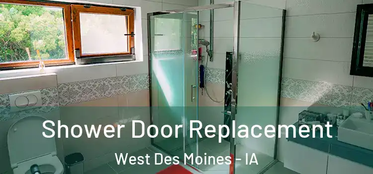 Shower Door Replacement West Des Moines - IA