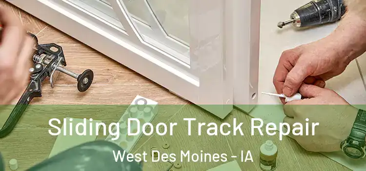 Sliding Door Track Repair West Des Moines - IA