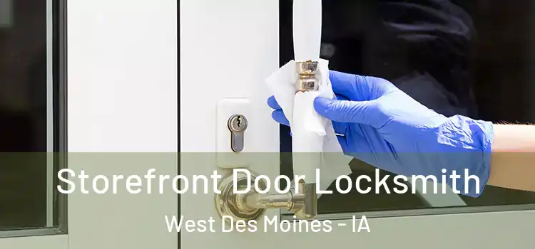 Storefront Door Locksmith West Des Moines - IA