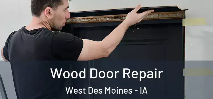  Wood Door Repair West Des Moines - IA